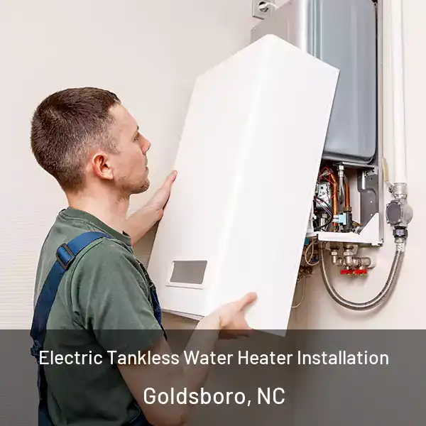  Electric Tankless Water Heater Installation Goldsboro, NC