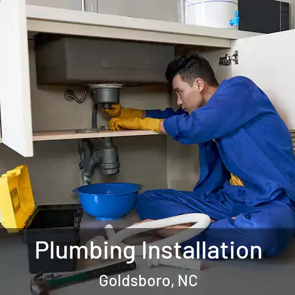  Plumbing Installation Goldsboro, NC