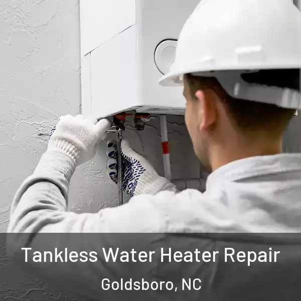  Tankless Water Heater Repair Goldsboro, NC