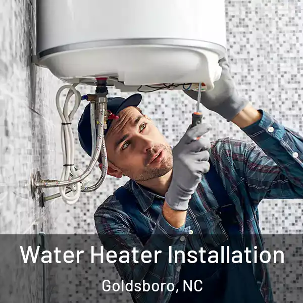  Water Heater Installation Goldsboro, NC